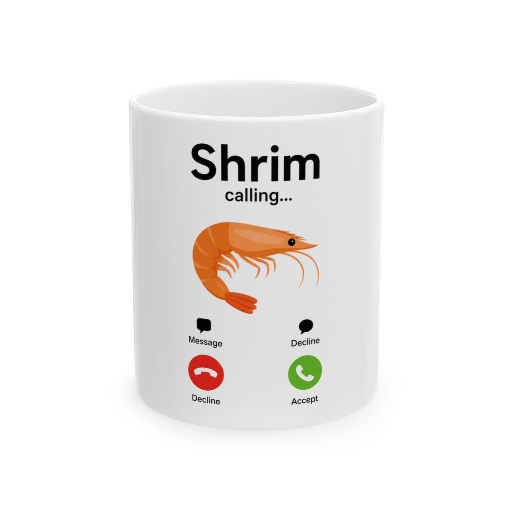 "Shrim" Is Calling Mug — 11oz Ceramic Mug